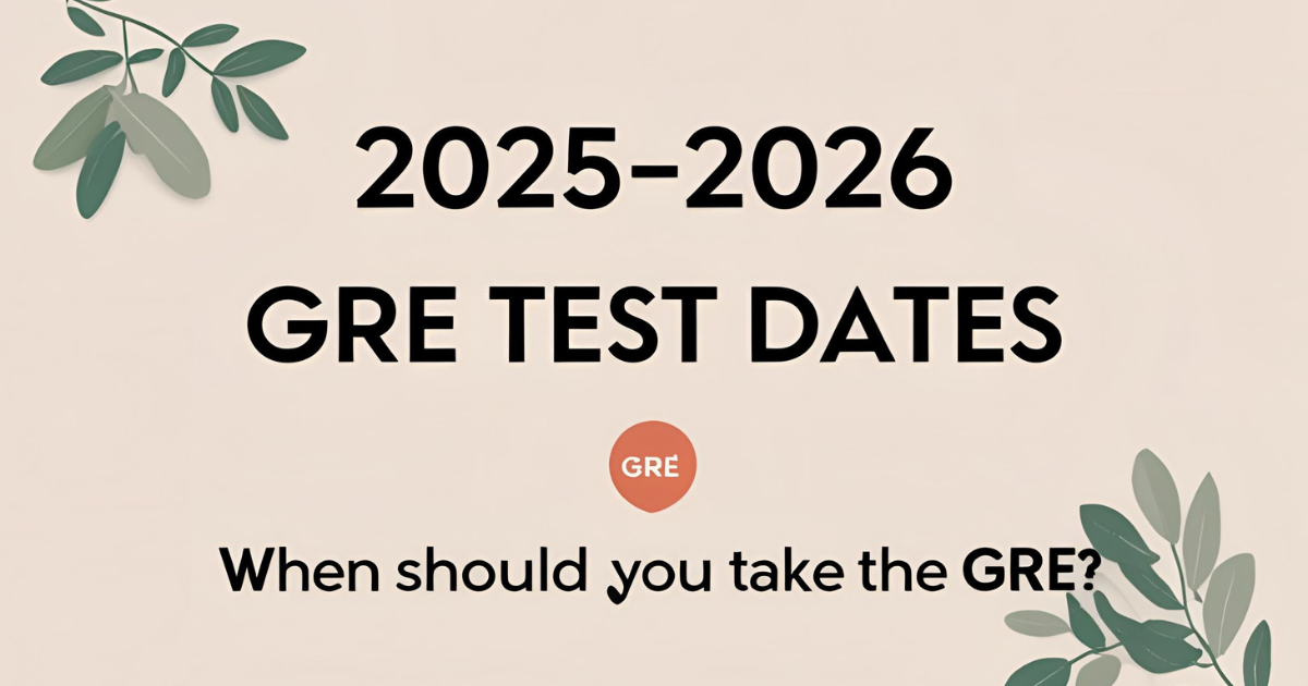 2025-2026 GRE Test Dates | When Should You Take the GRE?