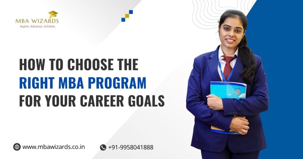 How to Choose the Right MBA Program for Your Career Goals